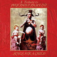 Songs for a Child: A Tribute to Pier Paolo Pasolini